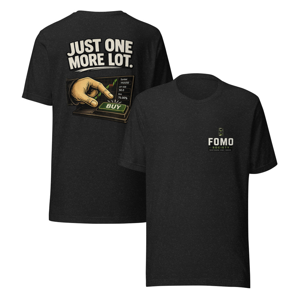 Just one more Lot™ T-Shirt | FOMO Society