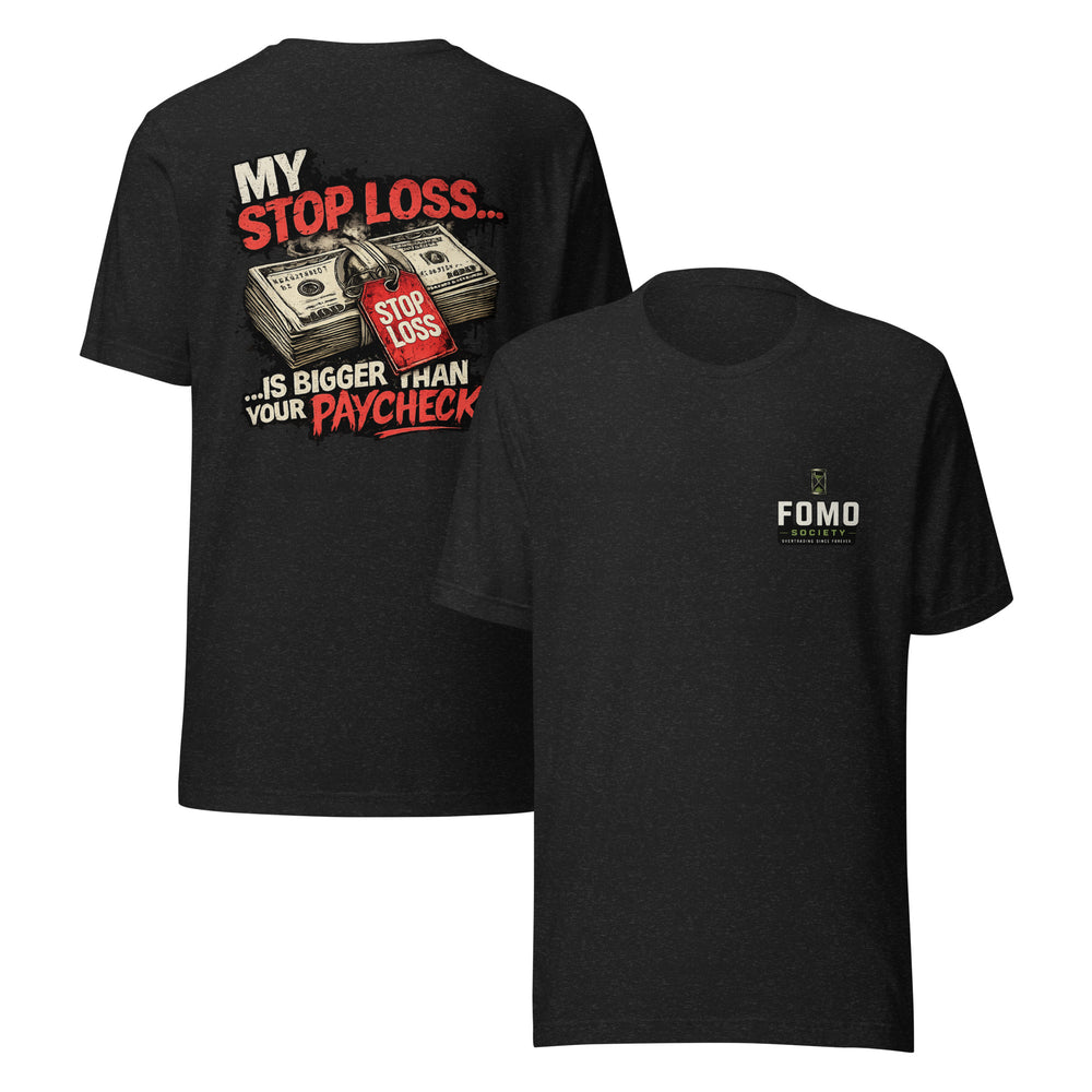 My Stop Loss is Bigger than your Paycheck™ T-Shirt | FOMO Society