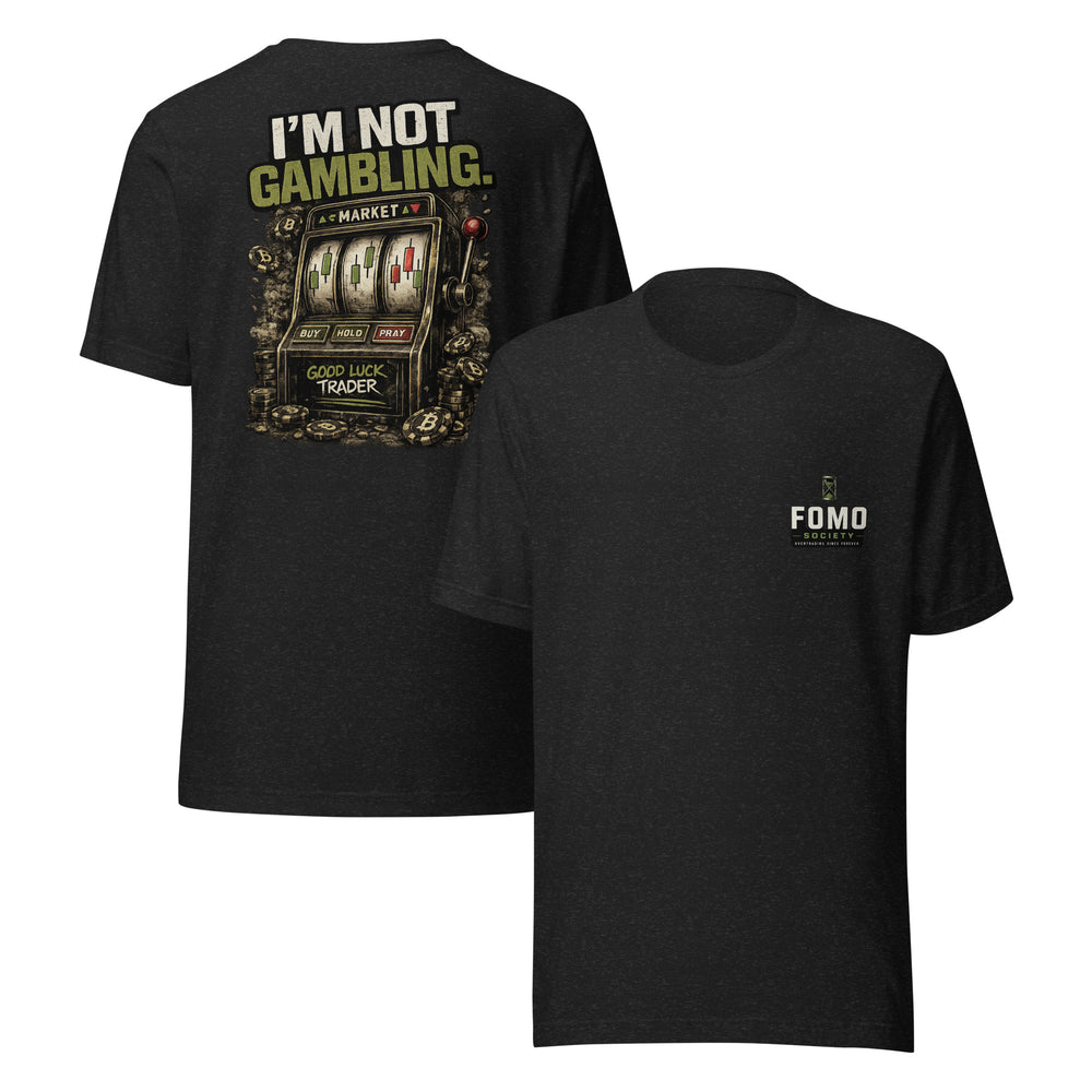 I'm Not Gambling™ T-Shirt | FOMO Society