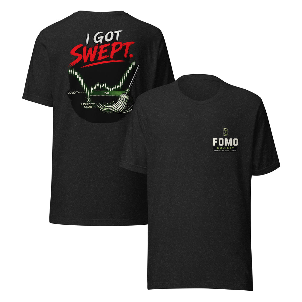 I Got Swept.™ T-Shirt | FOMO Society