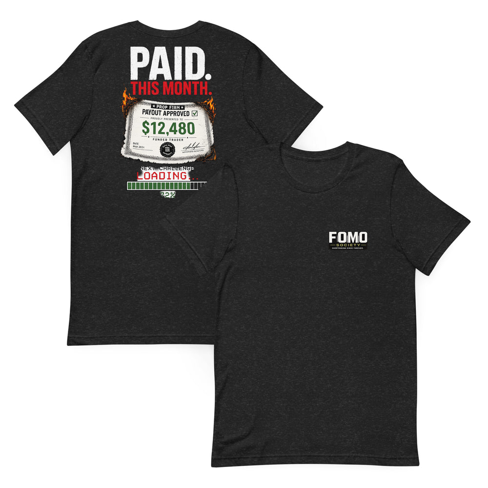 PAID. THIS MONTH. – Prop Firm T-Shirt | FOMO Society